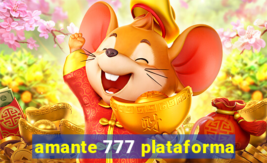 amante 777 plataforma